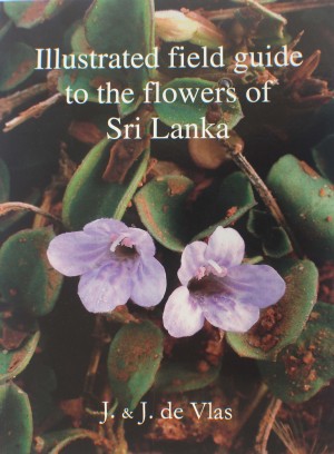 A A Illustrated Filed Guide to the Flowers of Sri Lanka -2008 (Later considered it as Vol. 1)